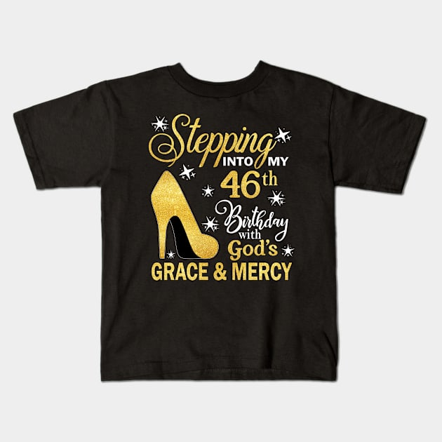 Stepping Into My 46th Birthday With God's Grace & Mercy Bday Kids T-Shirt by MaxACarter